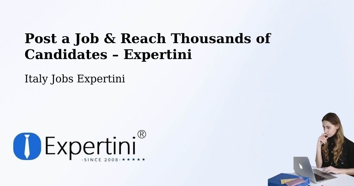 Post a Job in Latina – Hire the Right Talent - Latina, Italy Jobs Expertini