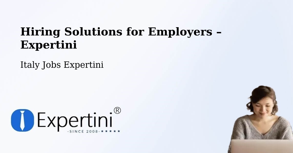 Hiring Solutions for Employers in Latina - Latina, Italy Jobs Expertini